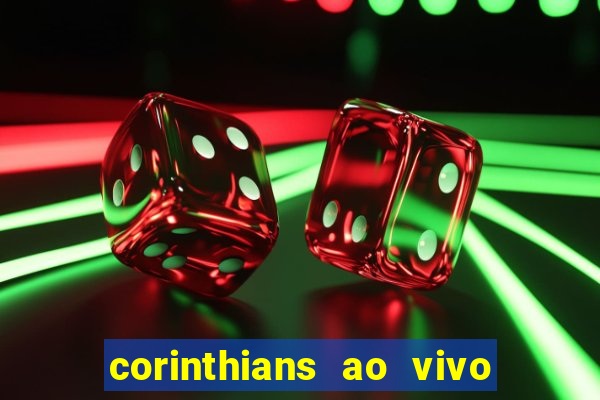 corinthians ao vivo futebol play